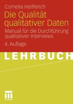 Die Qualität Qualitativer Daten: Manual für die Durchführung qualitativer Interviews (German Edition)