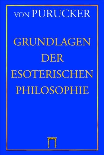 Grundlagen der Esoterischen Philosophie: Mensch, Natur und Kosmos