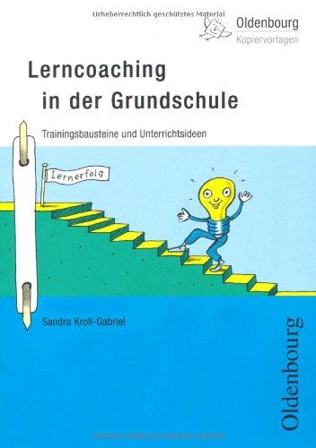 Lerncoaching in der Grundschule: Trainingsbausteine und Unterrichtsideen