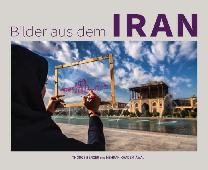 Bilder aus dem Iran: Zwei Freunde. Zwei Kulturen. Eine Entdeckung.