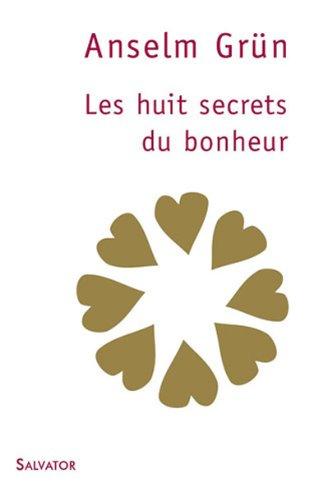 Les huit secrets du bonheur : la voie octuple des Béatitudes