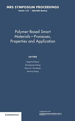 Polymer-Based Smart Materials ― Processes, Properties and Application: Volume 1134 (MRS Proceedings)