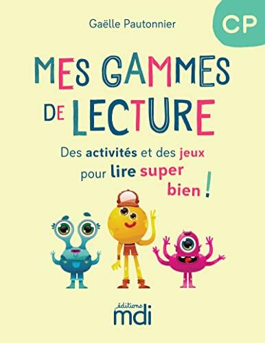 Mes gammes de lecture CP : des activités et des jeux pour lire super bien !