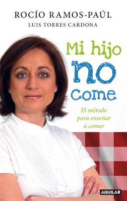 Mi hijo no come: El método para enseñar a comer (Cuerpo y mente)