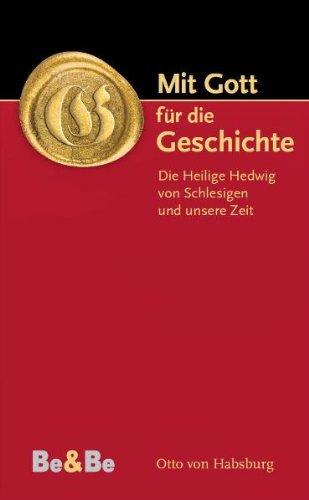 Mit Gott für die Geschichte: Die heilige Hedwig von Schlesien und unsere Zeit