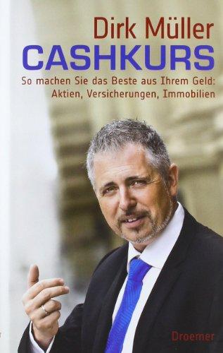 Cashkurs: So machen Sie das Beste aus Ihrem Geld: Aktien, Versicherungen, Immobilien