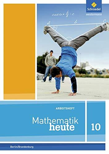 Mathematik heute - Ausgabe 2014 für die Sekundarstufe I in Berlin und Brandenburg: Arbeitsheft mit Lösungen 10