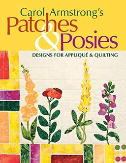 Carol Armstrong's Patches & Posies: Designs for Applique & Quilting: Designs for Applique and Quilting