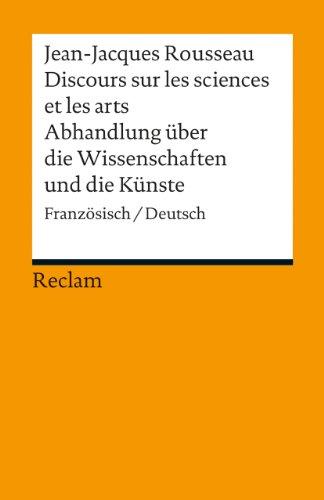 Discours sur les sciences et les arts /  Abhandlung über die Wissenschaften und die Künste: Französisch/Deutsch