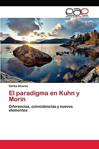 El paradigma en Kuhn y Morin: Diferencias, coincidencias y nuevos elementos