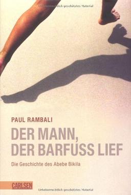 Der Mann, der barfuß lief: Die Geschichte des Abebe Bikila