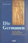 Die Germanen: Von den frühen Stammesverbänden zu den Erben des Weströmischen Reiches