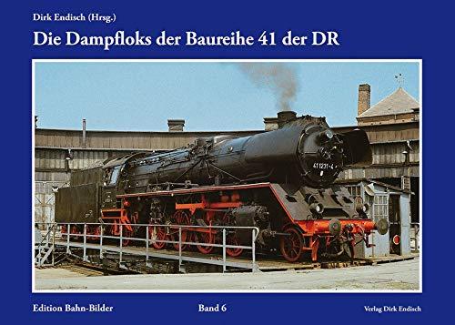 Die Dampfloks der Baureihe 41 der DR: Edition Bahn-Bilder, Band 6