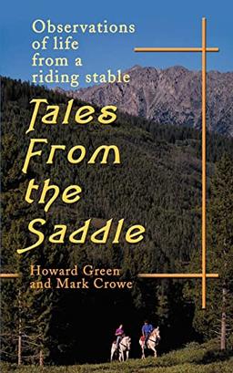 Tales From the Saddle: Observations of life from a riding stable: Observations of the Life from a Riding Stable