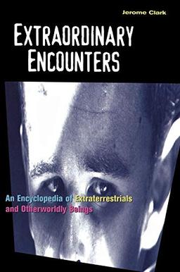 Extraordinary Encounters: An Encyclopedia of Extraterrestrials and Otherworldly Beings