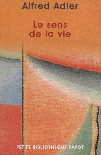 Le sens de la vie : étude de psychologie individuelle