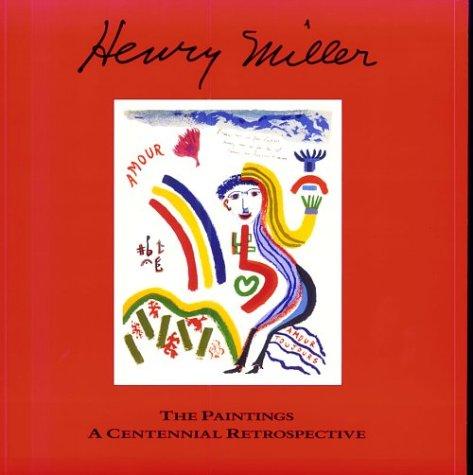 Henry Miller--The Paintings: A Centennial Retrospective