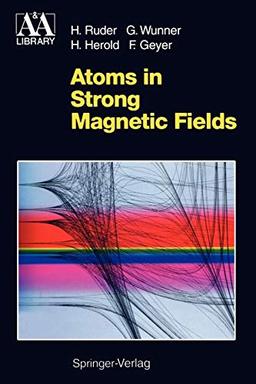 Atoms in Strong Magnetic Fields: Quantum Mechanical Treatment and Applications in Astrophysics and Quantum Chaos (Astronomy and Astrophysics Library)