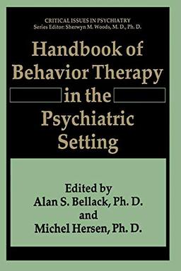 Handbook of Behavior Therapy in the Psychiatric Setting (Critical Issues in Psychiatry)