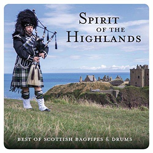 Spirit Of The Highlands - Best Of Scottish Bagpipes & Drums