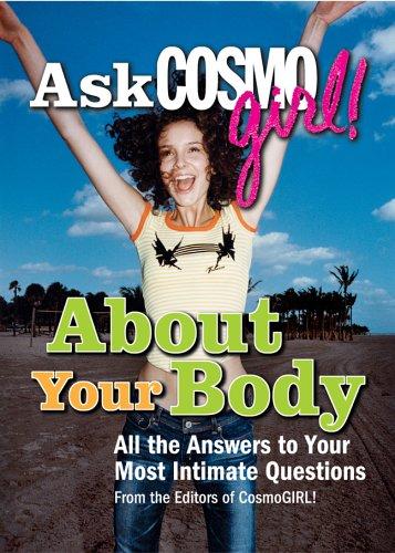 Ask Cosmogirl! About Your Body: All the Answers to Your Most Intimate Questions