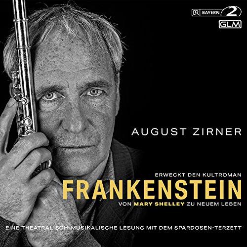 August Zirner liest Frankenstein von Mary Shelley: Eine theatralisch-musikalische Lesung mit dem Spardosen-Terzett