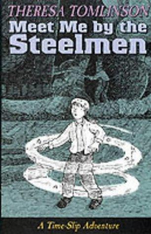 Meet Me by the Steelmen (Time Slip Adventures)