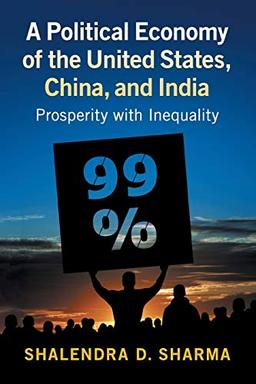 A Political Economy of the United States, China, and India: Prosperity with Inequality