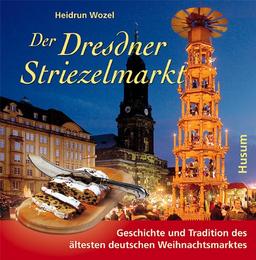 Der Dresdner Striezelmarkt: Geschichte und Tradition des ältesten deutschen Weihnachtmarktes