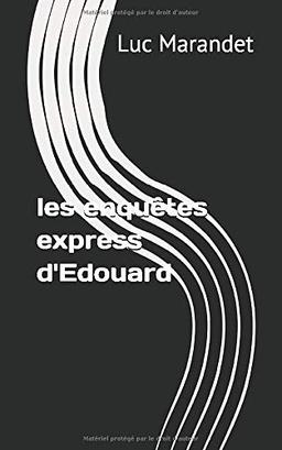 Les enquêtes express d'Edouard