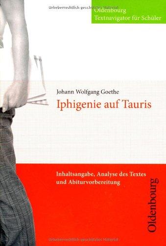 Johann Wolfgang Goethe, Iphigenie auf Tauris: Inhaltsangabe, Analyse des Textes und Abiturvorbereitung