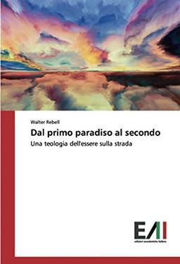 Dal primo paradiso al secondo: Una teologia dell'essere sulla strada