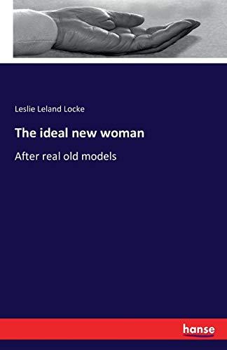 The ideal new woman: After real old models