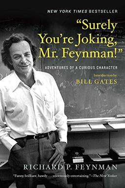 Surely You're Joking, Mr. Feynman: Adventures of a Curious Character