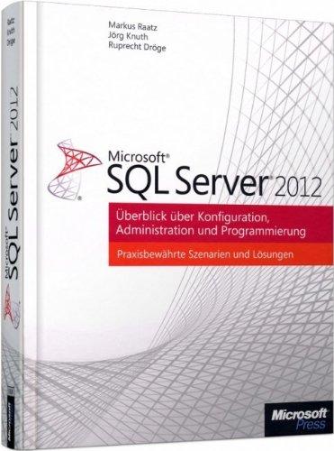 Microsoft SQL Server 2012 - Überblick über Konfiguration, Administration, Programmierung