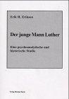 Der junge Mann Luther: Eine psychoanalytische und historische Studie