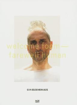 Gia Edzgveradze: Welcome Foam - Farewell Human