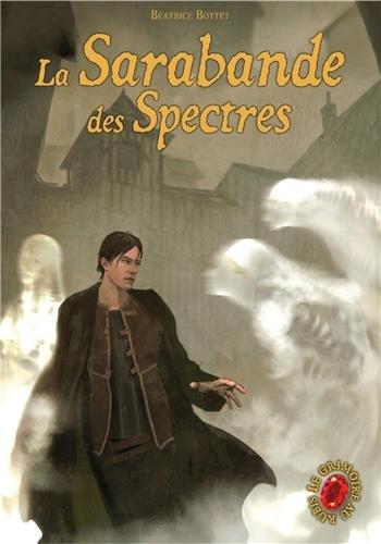 Le grimoire au rubis : cycle 2. Vol. 3. La sarabande des spectres