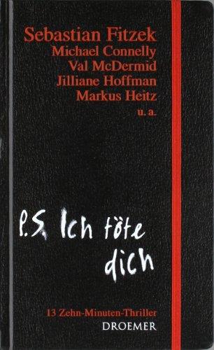 P. S. Ich töte dich: 13 Zehn-Minuten-Thriller