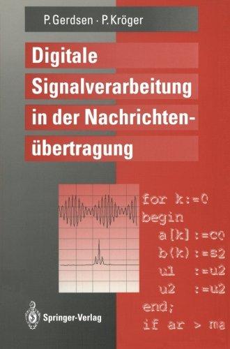 Digitale Signalverarbeitung in der Nachrichtenübertragung: Elemente, Bausteine, Systeme und ihre Algorithmen