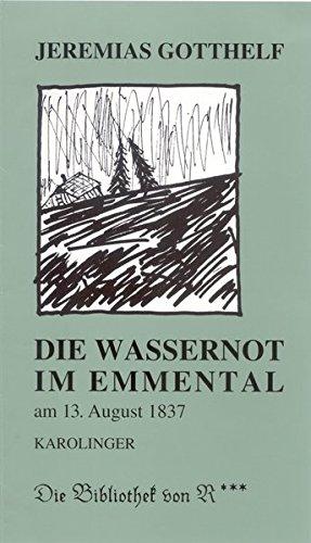 Die Wassernot im Emmental: Im August 1837