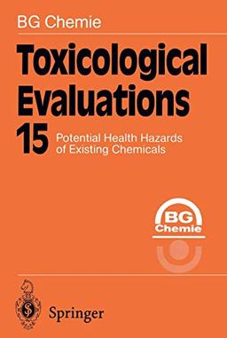 Toxicological Evaluations: Potential Health Hazards of Existing Chemicals (Toxicological Evaluations, 15, Band 15)