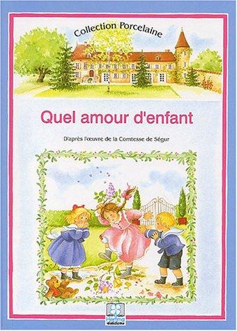 Quel amour d'enfant ! : D'après l'oeuvre de la Comtesse de Ségur (Porcelaine)