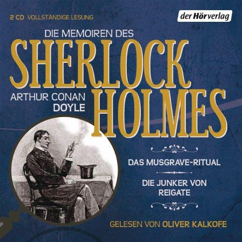 Die Memoiren des Sherlock Holmes: Das Musgrave-Ritual & Die Junker von Reigate