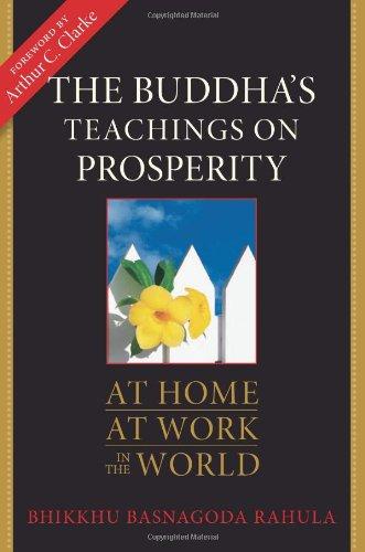 The Buddha's Teachings on Prosperity: At Home, At Work, In the World: Practical Advice for Prosperity and Lasting Happiness