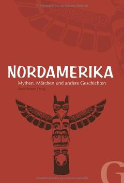 Nordamerika - Mythen, Märchen und andere Geschichten