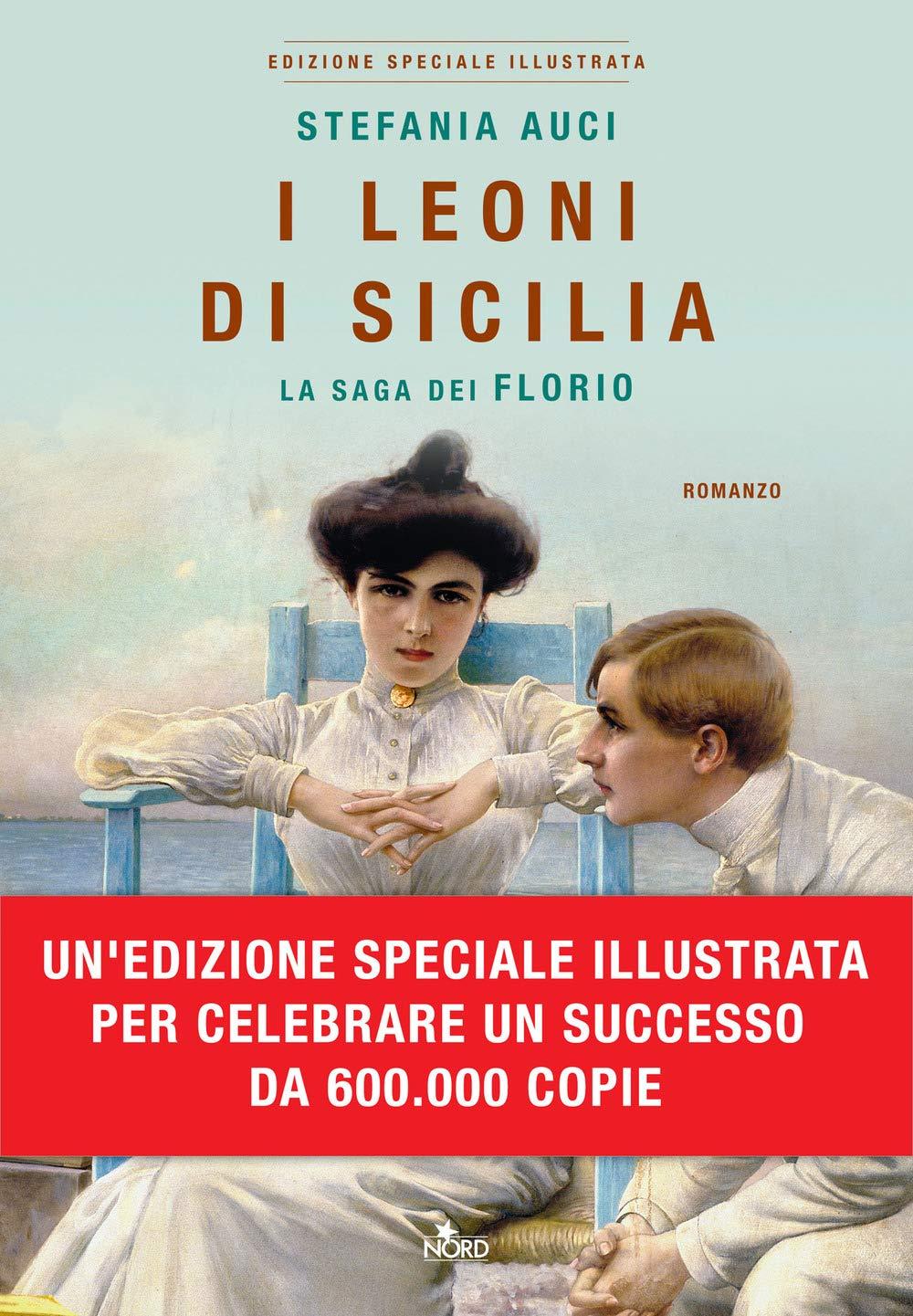 I leoni di Sicilia.La saga dei Florio.Ed Illustrata (Narrativa Nord)