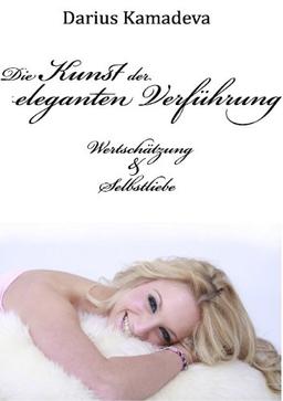 Die Kunst der eleganten Verführung: Wertschätzung & Selbstliebe