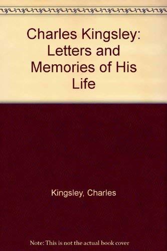 Charles Kingsley: Letters and Memories of His Life