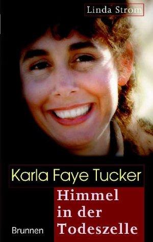 Karla Faye Tucker - Himmel in der Todeszelle